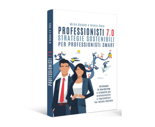 Professionisti 7.0 - Il libro per far crescere il tuo business con strategie digitali efficaci